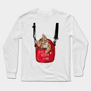 Are You Kitten ME ? Long Sleeve T-Shirt